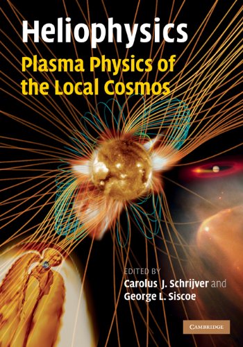 Heliophysics Plasma Physics Of The Local Cosmos 1st Edition Schrijver Cj