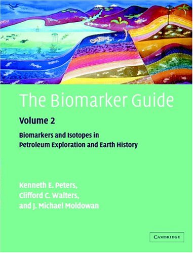 The Biomarker Guide Volume 2 Biomarkers And Isotopes In The Petroleum Exploration And Earth History 2ed Peters Ke