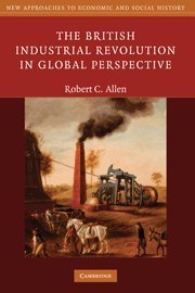 The British Industrial Revolution In Global Perspective 1st Edition Robert C Allen