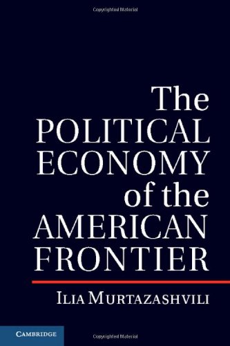 The Political Economy Of The American Frontier Murtazashvili I