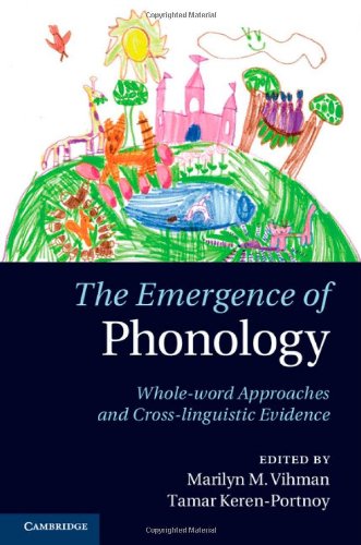 The Emergence Of Phonology Wholeword Approaches And Crosslinguistic Evidence Vihman Mm
