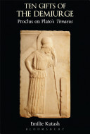 Ten Gifts Of The Demiurge Proclus On Platos Timaeus Kutash