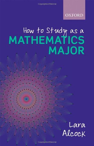How To Study As A Mathematics Major Lara Alcock