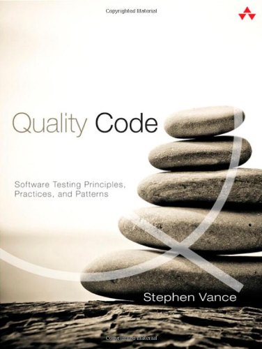Quality Code Software Testing Principles Practices And Patterns 1st Edition Stephen Vance