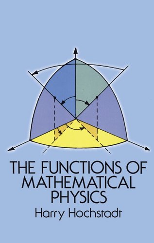 The Functions Of Mathematical Physics Harry Hochstadt