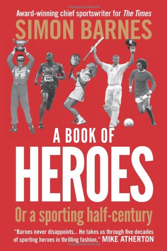 Book Of Heroes Or A Sporting Halfcentury Simon Barnes