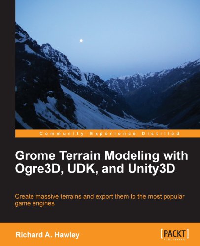 Grome Terrain Modeling With Ogre3d Udk And Unity3d 1st New Edition Richard A Hawley