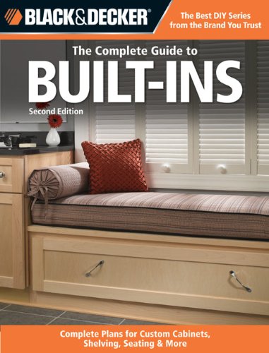 Black Decker The Complete Guide To Builtins Complete Plans For Custom Cabinets Shelving Seating More Second Edition Second Edition Editors Of Cpi