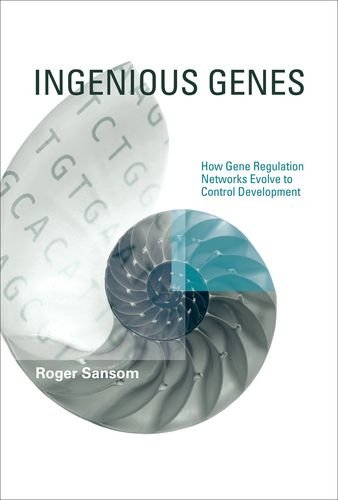 Ingenious Genes How Gene Regulation Networks Evolve To Control Development Roger Sansom