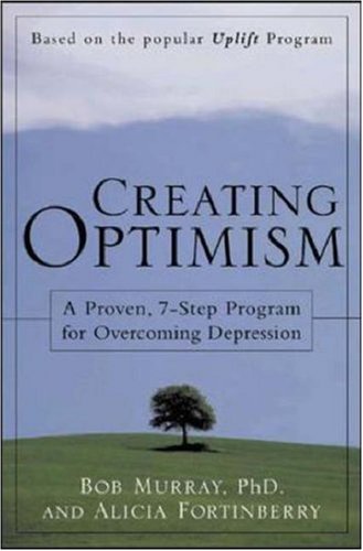 Creating Optimism A Proven 7step Program For Overcoming Depression 1st Edition Alicia Fortinberry