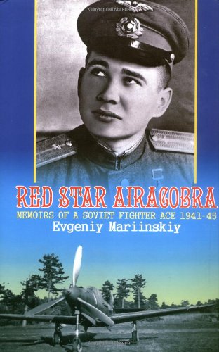 Red Star Airacobra Memoirs Of A Soviet Fighter Ace 194145 Evgeniy Mariinskiy