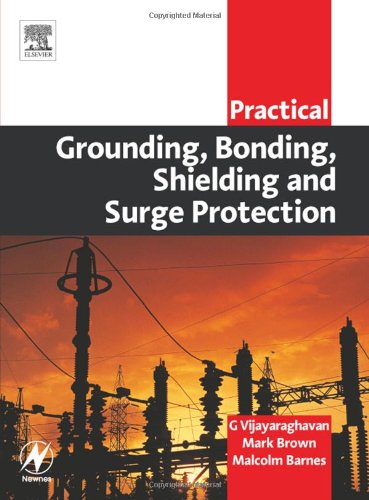 Practical Grounding Bonding Shielding And Surge Protection 1st Edition G Vijayaraghavan