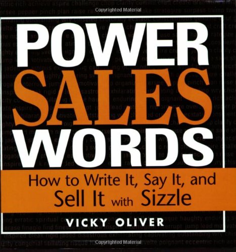Power Sales Words How To Write It Say It And Sell It With Sizzle Vicky Oliver
