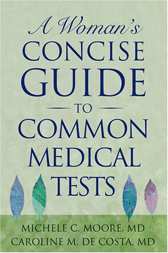 A Womans Concise Guide To Common Medical Tests Michele C Moore