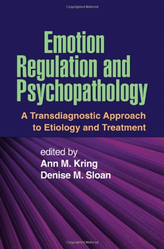 Emotion Regulation And Psychopathology A Transdiagnostic Approach To Etiology And Treatment 1st Edition Ann M Kring Phd