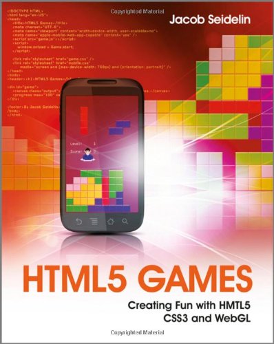Html5 Games Creating Fun With Html5 Css3 And Webgl 1st Edition Jacob Seidelin