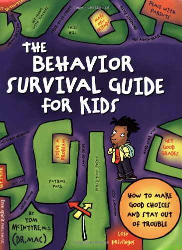 The Behavior Survival Guide For Kids How To Make Good Choices And Stay Out Of Trouble Thomas Mcintyre