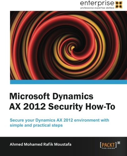Microsoft Dynamics Ax 2012 Security Howto Ahmed Mohamed Rafik Moustafa