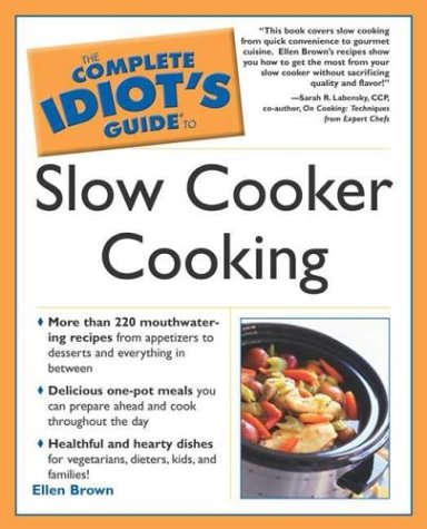 The Complete Idiots Guide To Slow Cooker Cooking Ellen Brown