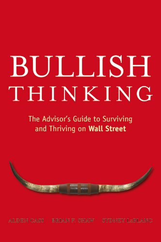 Bullish Thinking The Advisors Guide To Surviving And Thriving On Wall Street 1st Edition Alden Cass
