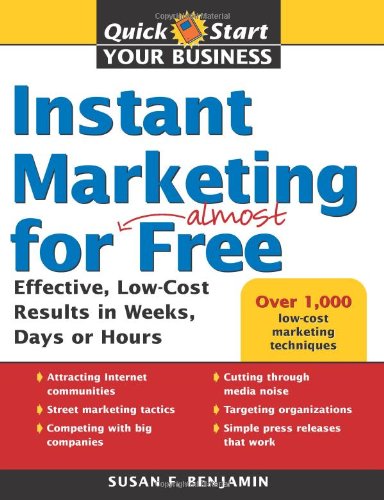 Instant Marketing For Almost Free Effective Lowcost Results In Weeks Days Or Hours Susan F Benjamin