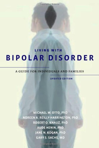 Living With Bipolar Disorder A Guide For Individuals And Familiesupdated Edition Updated Michael W Otto