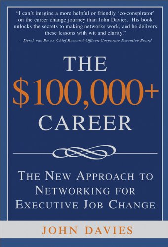 The 100000 Career The New Approach To Networking For Executive Job Change John Davies