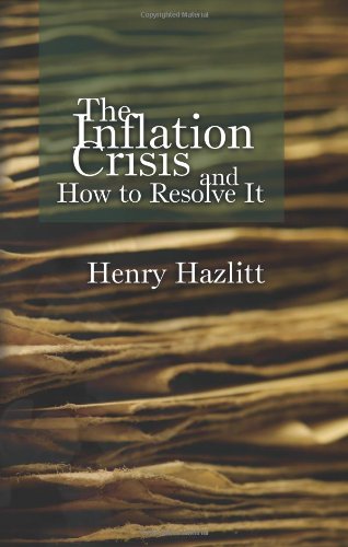 The Inflation Crisis And How To Resolve It Henry Hazlitt