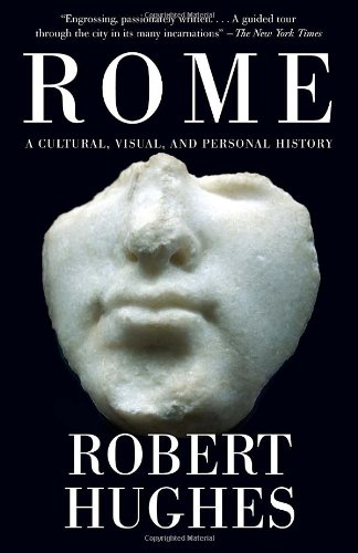 Rome A Cultural Visual And Personal History Reprint Robert Hughes
