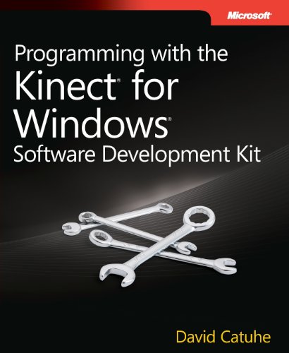 Programming With The Kinect For Windows Software Development Kit Add Gesture And Posture Recognition To Your Applications David Catuhe