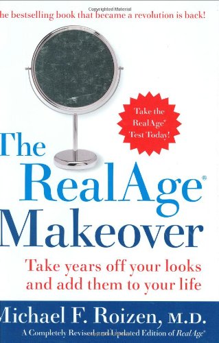 The Realage Makeover Take Years Off Your Looks And Add Them To Your Life Rev Upd Michael F