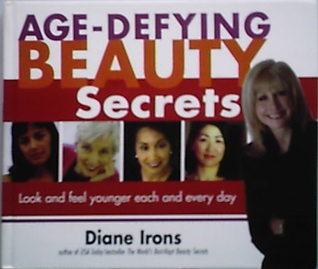 Age Defying Beauty Secrets First Edition Diane Irons