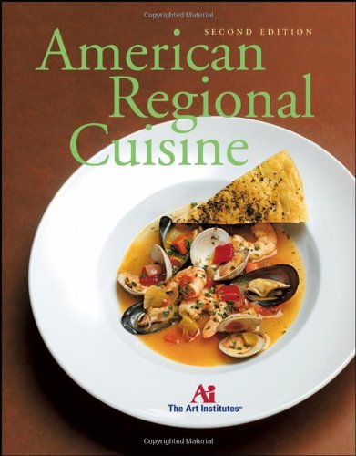 American Regional Cuisine 2nd Edition The Art Institutes