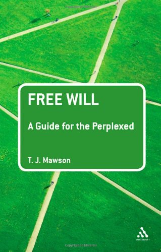 Free Will A Guide For The Perplexed 1st Edition T J Mawson
