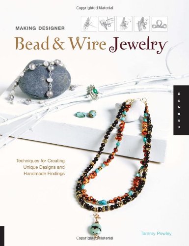 Making Designer Bead And Wire Jewelry Techniques For Unique Designs And Handmade Findings Quayside
