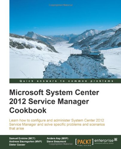 Microsoft System Center 2012 Service Manager Cookbook Samuel Erskine Mct