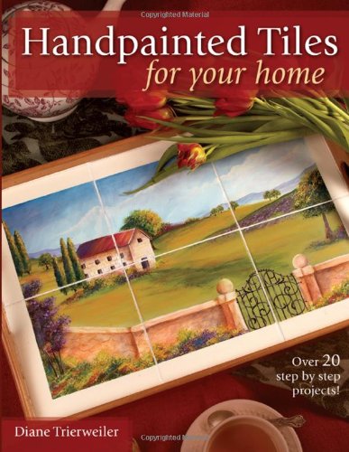 Handpainted Tiles For Your Home 2nd Edition Diane Trierweiler