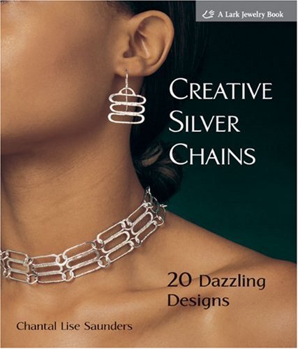 Creative Silver Chains 20 Dazzling Designs Chantal L Saunders