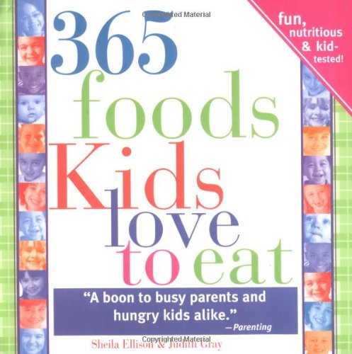 365 Foods Kids Love To Eat 3e Fun Nutritious And Kidtested 3rd Edition Sheila Ellison