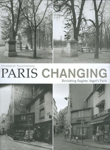 Paris Changing Revisiting Eugene Atgets Paris 1st Edition Christopher Rauschenberg