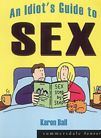 An Idiots Guide To Sex Karen Ball