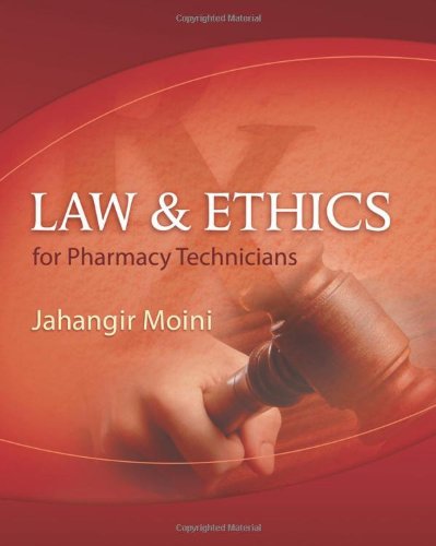 Law And Ethics For Pharmacy Technicians 1st Edition Jahangir Moini