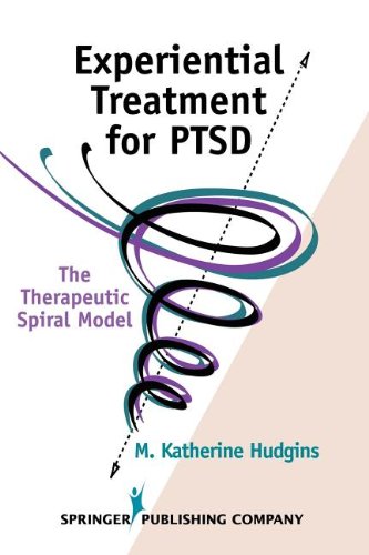 Experiential Treatment For Ptsd The Therapeutic Spiral Model 1st Edition M Katherine Hudgins Phd Tep