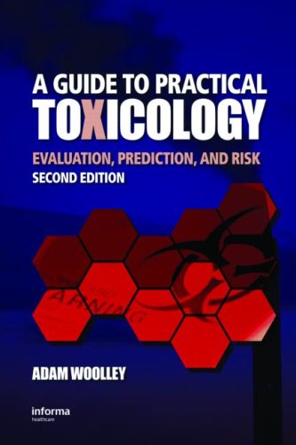 A Guide To Practical Toxicology Evaluation Prediction And Risk Second Edition 2nd Edition Adam Woolley