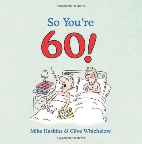 So Youre 60 A Handbook For The Newly Confused Mike Haskins