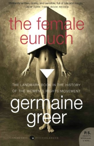 The Female Eunuch Germaine Greer