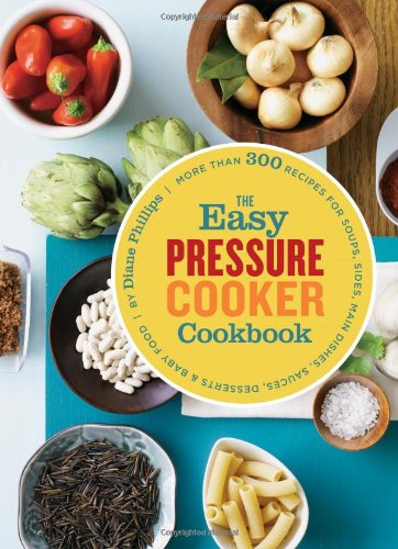 The Easy Pressure Cooker Cookbook Diane Phillips