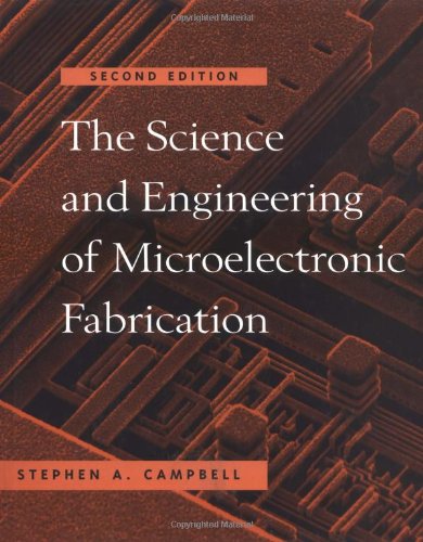 The Science And Engineering Of Microelectronic Fabrication 2nd Edition Stephen A Campbell