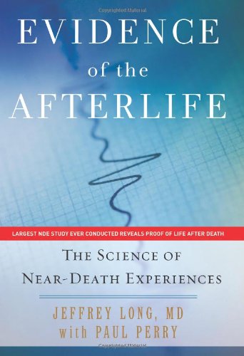 Evidence Of The Afterlife The Science Of Neardeath Experiences 1st Edition Jeffrey Long
