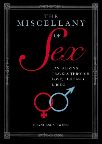 The Miscellany Of Sex Francesca Twinn